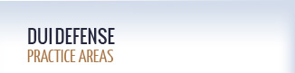 DUI Defense Practice Areas